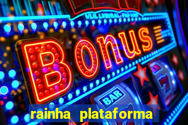 rainha plataforma de jogos